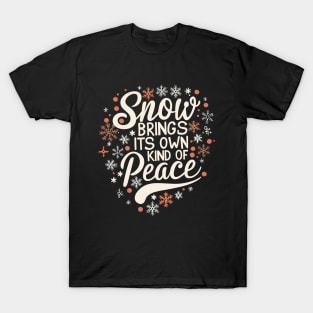 Snow brings Its own kind of peace T-Shirt